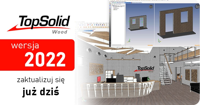 TopSolid Wood 2022 - Najnowsza wersja programu do projektowania mebli 3D
