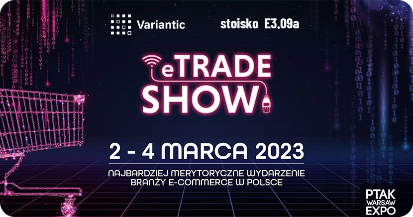 Targi eTrade SHOW 2023 - Variantic